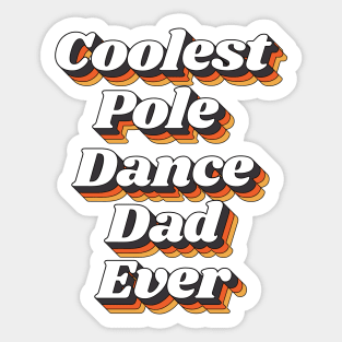 Coolest Pole Dance Dad Ever Sticker